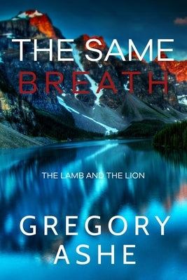 The Same Breath by Ashe, Gregory