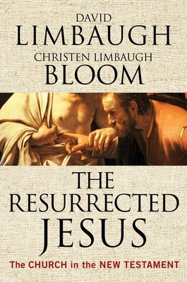 The Resurrected Jesus: The Church in the New Testament Paperback Regnery Publishing