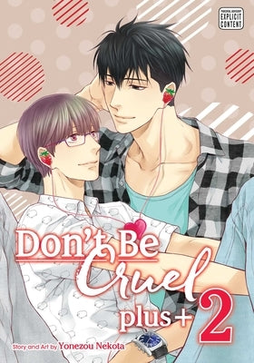 Don't Be Cruel: Plus+, Vol. 2, 2 by Nekota, Yonezou