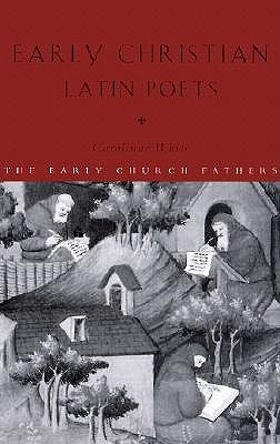 Early Christian Latin Poets by White, Carolinne