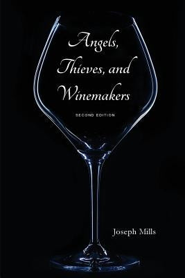 Angels, Thieves, and Winemakers (Second Edition) by Mills, Joseph