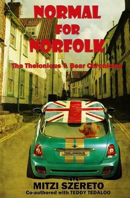 Normal for Norfolk (The Thelonious T. Bear Chronicles) Paperback Createspace Independent Publishing Platform