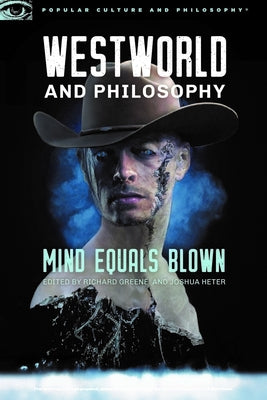 Westworld and Philosophy: Mind Equals Blown Paperback Open Court