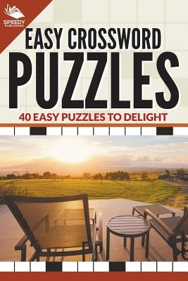 Easy Crossword Puzzles: 40 Easy Puzzles To Delight Paperback Speedy Publishing Books