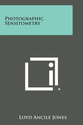 Photographic Sensitometry Paperback Literary Licensing, LLC