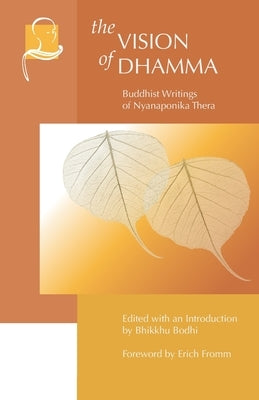 The Vision of Dhamma: Buddhist Writings of Nyanaponika Thera Paperback Pariyatti Press
