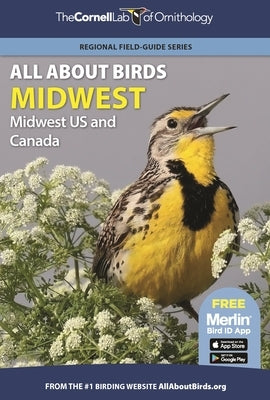 All about Birds Midwest: Midwest Us and Canada by Cornell Lab of Ornithology