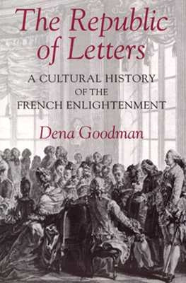 The Republic of Letters: A Cultural History of the French Enlightenment Paperback Cornell University Press