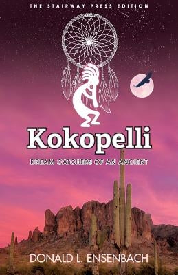 Kokopelli: Dream Catchers of an Ancient by Ensenbach, Donald L.