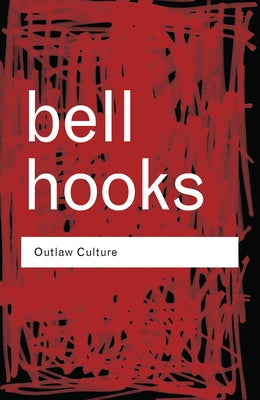 Outlaw Culture: Resisting Representations by Hooks, Bell