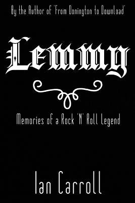 Lemmy: Memories of a Rock 'n' Roll Legend by Carroll, Ian