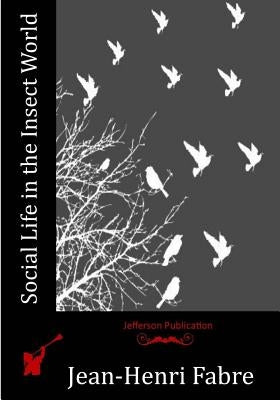 Social Life in the Insect World Paperback Createspace Independent Publishing Platform