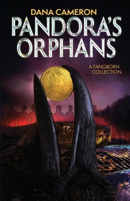 Pandora's Orphans: A Fangborn Collection by Cameron, Dana