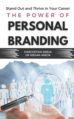The Power of Personal Branding: Stand Out and Thrive in Your Career Paperback Harchetan Singh Aneja