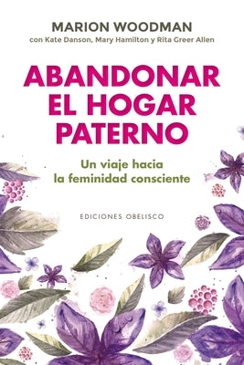 Abandonar El Hogar Paterno by Woodman, Marion
