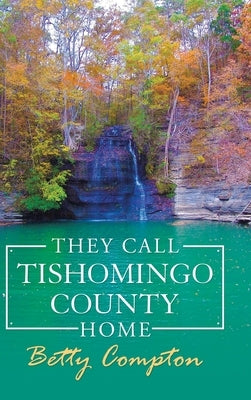 They Call Tishomingo County Home by Compton, Betty