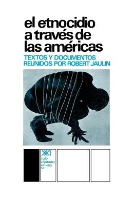 El Etnocidio Atraves de Las Americas by Jaulin, Robert