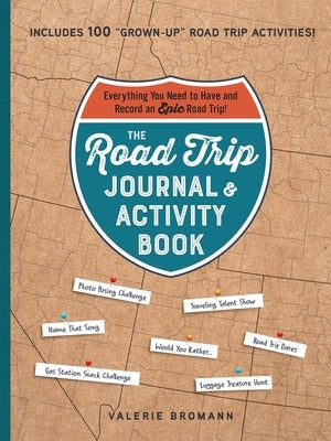 The Road Trip Journal & Activity Book: Everything You Need to Have and Record an Epic Road Trip! Paperback Adams Media Corporation