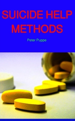 Suicide Help Methods: Gentle death 2020/21 by Puppe, Peter