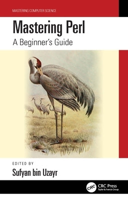 Mastering Perl: A Beginner's Guide by Bin Uzayr, Sufyan