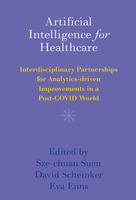 Artificial Intelligence for Healthcare by Suen, Sze-Chuan