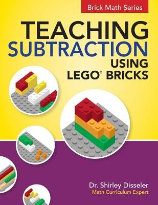 Teaching Subtraction Using LEGO(R) Bricks Paperback Brigantine Media