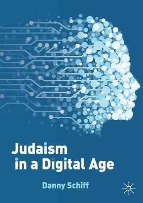 Judaism in a Digital Age: An Ancient Tradition Confronts a Transformative Era Paperback Palgrave MacMillan