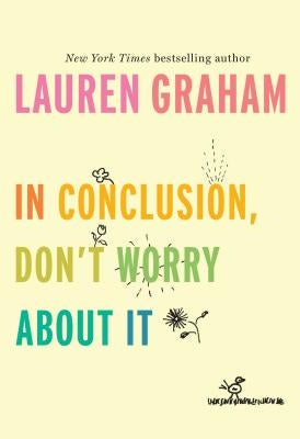 In Conclusion, Don't Worry about It by Graham, Lauren