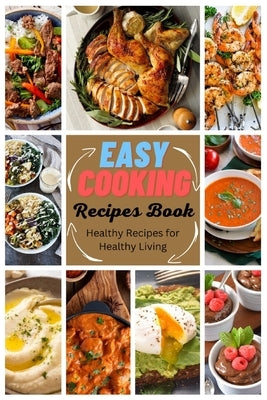 Easy Cooking Recipes Book: Healthy Recipes for Healthy Living Paperback Independently Published