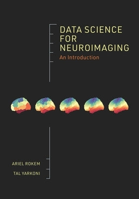 Data Science for Neuroimaging: An Introduction by Rokem, Ariel