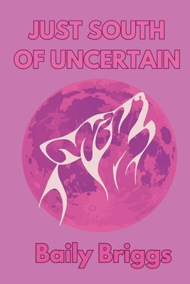 Just South of Uncertain Paperback Independently Published