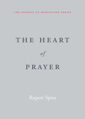 The Heart of Prayer by Spira, Rupert