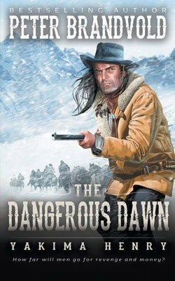 The Dangerous Dawn: A Western Fiction Classic by Brandvold, Peter