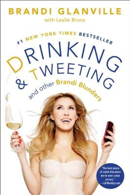 Drinking and Tweeting: And Other Brandi Blunders by Glanville, Brandi