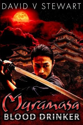 Muramasa: Blood Drinker: A Supernatural Mystery of Feudal Japan Paperback Independently Published