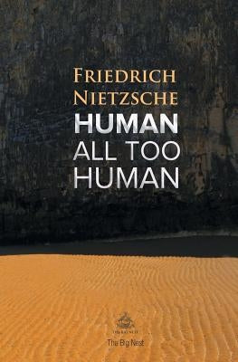 Human, All Too Human: A Book For Free Spirits by Nietzsche, Friedrich Wilhelm