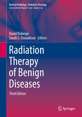 Radiation Therapy of Benign Diseases by Roberge, David