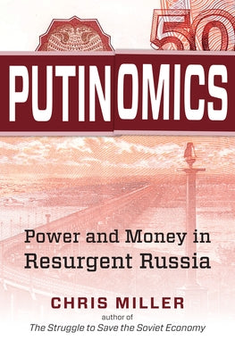 Putinomics: Power and Money in Resurgent Russia Paperback University of North Carolina Press