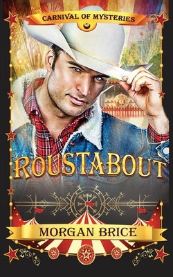 Roustabout: Carnival of Mysteries by Brice, Morgan