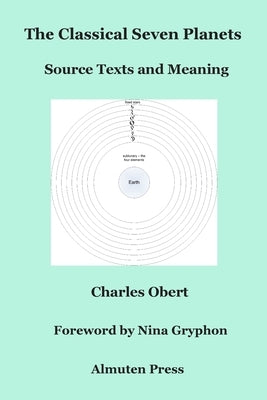 The Classical Seven Planets: Source Texts and Meaning by Obert, Charles