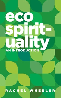 Ecospirituality: An Introduction by Wheeler, Rachel