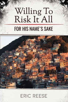 Willing To Risk It All: For His Name's Sake Paperback Worldwide Publishing Group