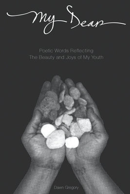 My Dear: Poetic Words Reflecting The Beauty And Joys Of My Youth Paperback Strategic Book Publishing & Rights Agency, LL