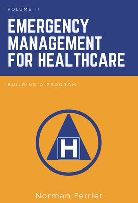Emergency Management for Healthcare: Building a Program by Ferrier, Norman