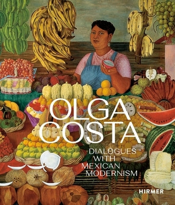 Olga Costa: Dialogues with Mexican Modernism by Hoffmann, Sabine