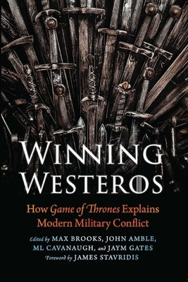 Winning Westeros: How Game of Thrones Explains Modern Military Conflict Paperback Potomac Books