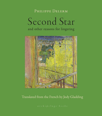Second Star: And Other Reasons for Lingering Paperback Archipelago Books