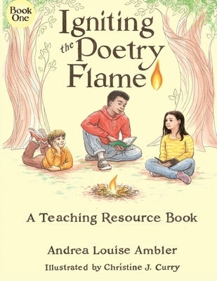 Igniting the Poetry Flame: A Teaching Resource Book by Ambler, Andrea Louise