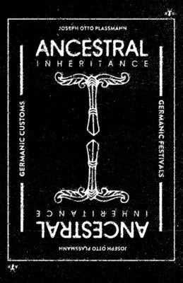 Ancestral Inheritance: The Yearly Cycle of Germanic Customs and Festivals Paperback Antelope Hill Publishing