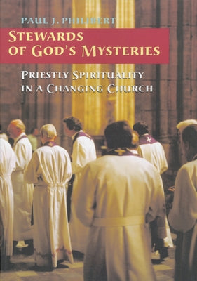 Stewards of God's Mysteries: Priestly Spirituality in a Changing Church Paperback Liturgical Press